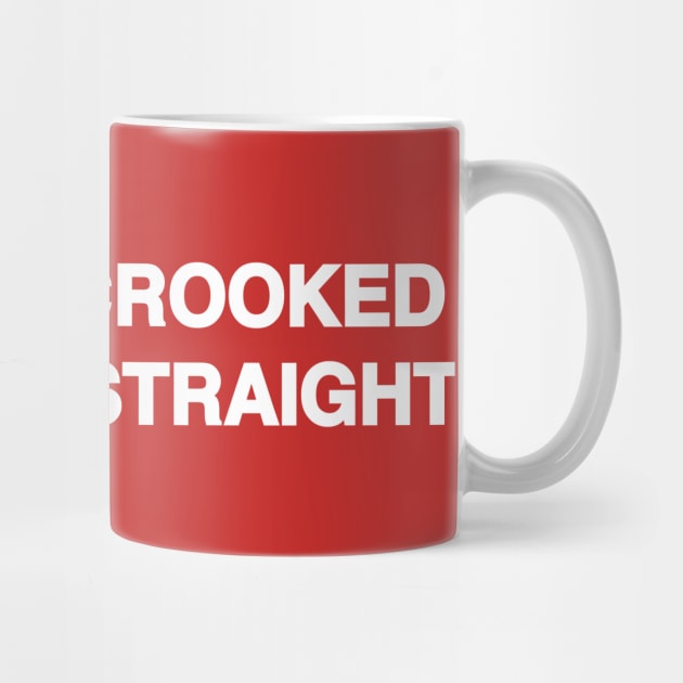 Let's Sit Crooked and Talk Straight by textonshirts